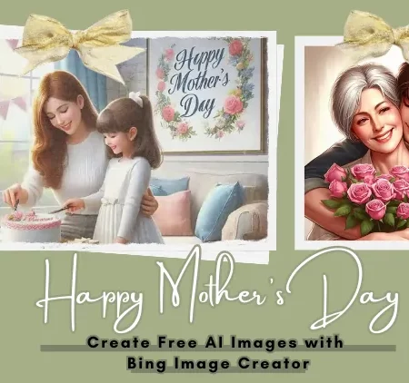 Create Free Mother’s Day AI Images with Bing Image Creator