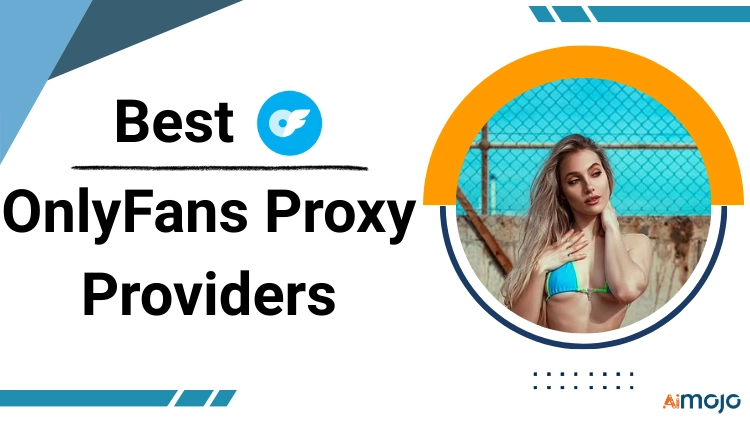 A legjobb OnlyFans proxy szolgáltatók