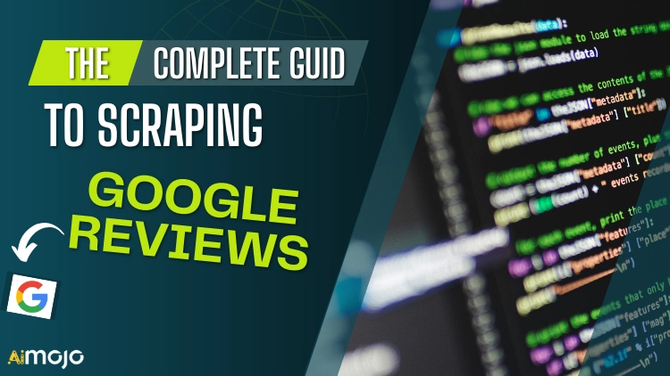 The Complete Guide to Scraping Google Reviews