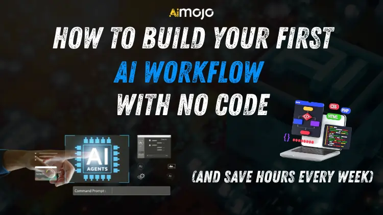 How to Build Your First No Code AI Workflow