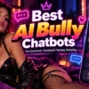8 Mieux AI Chatbots harceleurs 2026&nbsp;: Fantasmes de domination, de cocuage et d’insolence